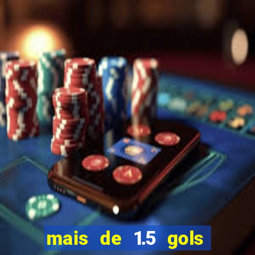 mais de 1.5 gols o que significa